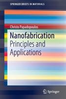 Nanofabrication: Principles and Applications - Christo Papadopoulos - cover