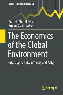 The Economics of the Global Environment: Catastrophic Risks in Theory and Policy - cover