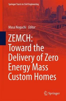 ZEMCH: Toward the Delivery of Zero Energy Mass Custom Homes - cover