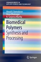 Biomedical Polymers: Synthesis and Processing - Vinod B. Damodaran,Divya Bhatnagar,N. Sanjeeva Murthy - cover