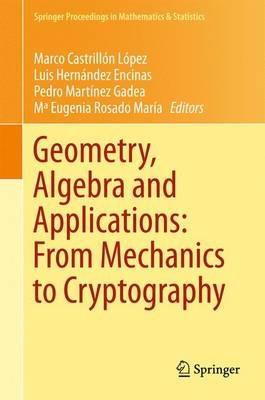 Geometry, Algebra and Applications: From Mechanics to Cryptography - cover