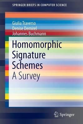 Homomorphic Signature Schemes: A Survey - Giulia Traverso,Denise Demirel,Johannes Buchmann - cover