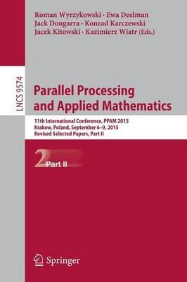 Parallel Processing and Applied Mathematics: 11th International Conference, PPAM 2015, Krakow, Poland, September 6-9, 2015. Revised Selected Papers, Part II - cover