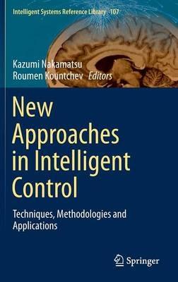 New Approaches in Intelligent Control: Techniques, Methodologies and Applications - cover