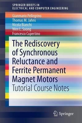 The Rediscovery of Synchronous Reluctance and Ferrite Permanent Magnet Motors: Tutorial Course Notes - Gianmario Pellegrino,Thomas M. Jahns,Nicola Bianchi - cover