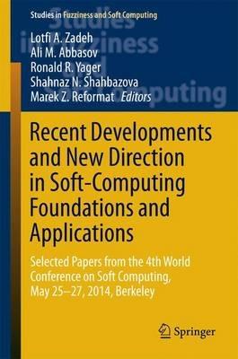Recent Developments and New Direction in Soft-Computing Foundations and Applications: Selected Papers from the 4th World Conference on Soft Computing, May 25-27, 2014, Berkeley - cover