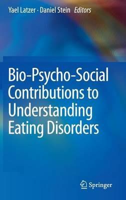 Bio-Psycho-Social Contributions to Understanding Eating Disorders - cover