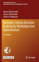 Multiple Criteria Decision Making by Multiobjective Optimization: A Toolbox - Ignacy Kaliszewski,Janusz Miroforidis,Dmitry Podkopaev - cover