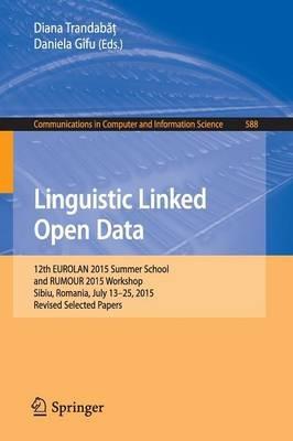 Linguistic Linked Open Data: 12th EUROLAN 2015 Summer School and RUMOUR 2015 Workshop, Sibiu, Romania, July 13-25, 2015, Revised Selected Papers - cover