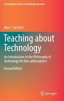 Teaching about Technology: An Introduction to the Philosophy of Technology for Non-philosophers - Marc J. de Vries - cover