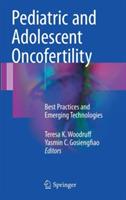 Pediatric and Adolescent Oncofertility: Best Practices and Emerging Technologies - cover