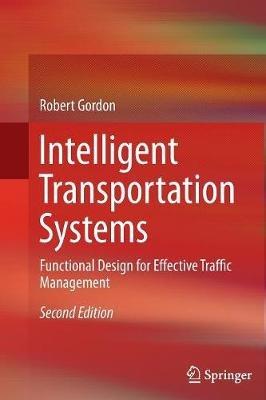 Intelligent Transportation Systems: Functional Design for Effective Traffic Management - Robert Gordon - cover