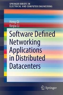 Software Defined Networking Applications in Distributed Datacenters - Heng Qi,Keqiu Li - cover