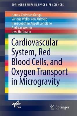 Cardiovascular System, Red Blood Cells, and Oxygen Transport in Microgravity - Hanns-Christian Gunga,Victoria Weller von Ahlefeld,Hans-Joachim Appell Coriolano - cover