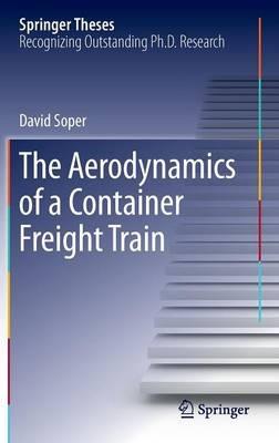 The Aerodynamics of a Container Freight Train - David Soper - cover