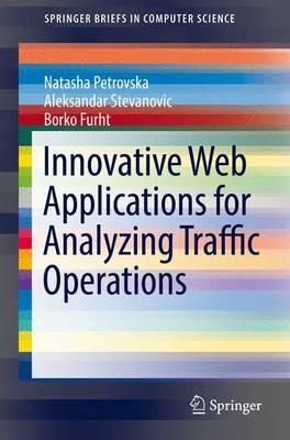 Innovative Web Applications for Analyzing Traffic Operations - Natasha Petrovska,Aleksandar Stevanovic,Borko Furht - cover