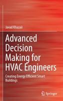 Advanced Decision Making for HVAC Engineers: Creating Energy Efficient Smart Buildings - Javad Khazaii - cover