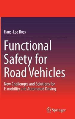Functional Safety for Road Vehicles: New Challenges and Solutions for E-mobility and Automated Driving - Hans-Leo Ross - cover