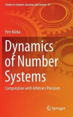 Dynamics of Number Systems: Computation with Arbitrary Precision - Petr Kurka - cover