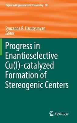 Progress in Enantioselective Cu(I)-catalyzed Formation of Stereogenic Centers - cover