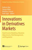 Innovations in Derivatives Markets: Fixed Income Modeling, Valuation Adjustments, Risk Management, and Regulation - cover