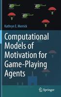 Computational Models of Motivation for Game-Playing Agents - Kathryn E. Merrick - cover