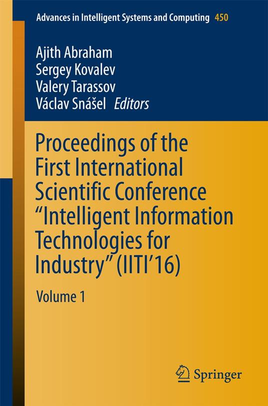 Proceedings of the First International Scientific Conference “Intelligent Information Technologies for Industry” (IITI’16)