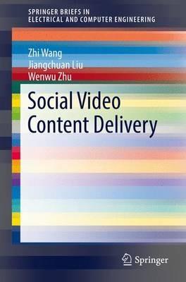 Social Video Content Delivery - Zhi Wang,Jiangchuan Liu,Wenwu Zhu - cover