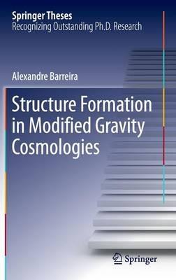 Structure Formation in Modified Gravity Cosmologies - Alexandre Barreira - cover