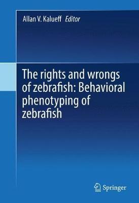The rights and wrongs of zebrafish: Behavioral phenotyping of zebrafish - cover