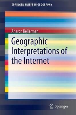 Geographic Interpretations of the Internet - Aharon Kellerman - cover