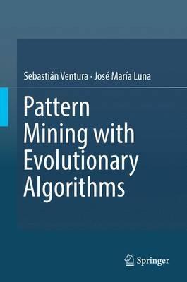 Pattern Mining with Evolutionary Algorithms - Sebastián Ventura,José María Luna - cover