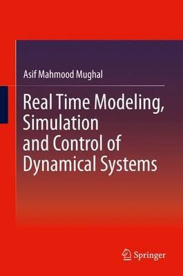 Real Time Modeling, Simulation and Control of Dynamical Systems - Asif Mahmood Mughal - cover