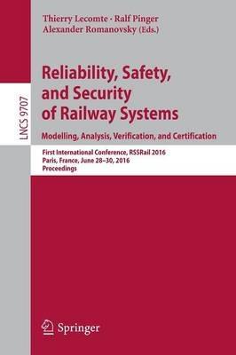 Reliability, Safety, and Security of Railway Systems. Modelling, Analysis, Verification, and Certification: First International Conference, RSSRail 2016, Paris, France, June 28-30, 2016, Proceedings - cover