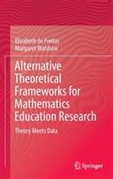 Alternative Theoretical Frameworks for Mathematics Education Research: Theory Meets Data - Elizabeth de Freitas,Margaret Walshaw - cover