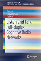 Listen and Talk: Full-duplex Cognitive Radio Networks - Yun Liao,Lingyang Song,Zhu Han - cover