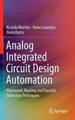 Analog Integrated Circuit Design Automation: Placement, Routing and Parasitic Extraction Techniques