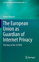 The European Union as Guardian of Internet Privacy: The Story of Art 16 TFEU - Hielke Hijmans - cover