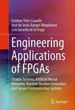 Engineering Applications of FPGAs: Chaotic Systems, Artificial Neural Networks, Random Number Generators, and Secure Communication Systems