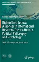 Richard Ned Lebow: A Pioneer in International Relations Theory, History, Political Philosophy and Psychology - cover