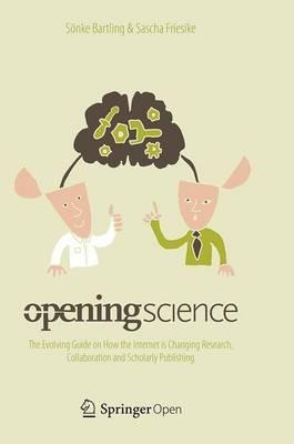 Opening Science: The Evolving Guide on How the Internet is Changing Research, Collaboration and Scholarly Publishing - cover