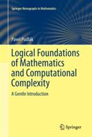 Logical Foundations of Mathematics and Computational Complexity: A Gentle Introduction - Pavel Pudlak - cover