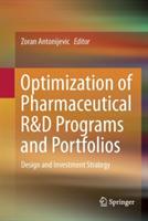 Optimization of Pharmaceutical R&D Programs and Portfolios: Design and Investment Strategy - cover