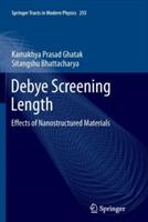 Debye Screening Length: Effects of Nanostructured Materials - Kamakhya Prasad Ghatak,Sitangshu Bhattacharya - cover