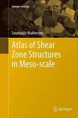 Atlas of Shear Zone Structures in Meso-scale - Soumyajit Mukherjee - cover