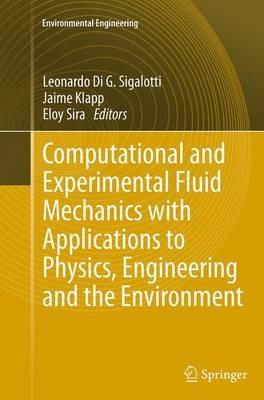 Computational and Experimental Fluid Mechanics with Applications to Physics, Engineering and the Environment - cover