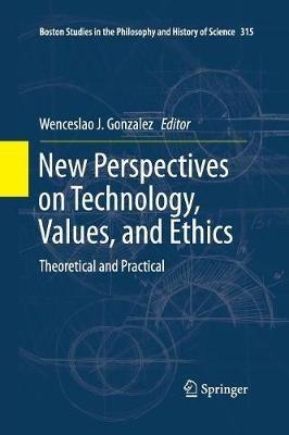 New Perspectives on Technology, Values, and Ethics: Theoretical and Practical - cover