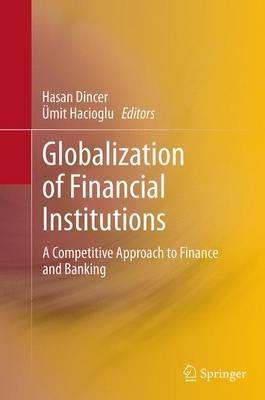 Globalization of Financial Institutions: A Competitive Approach to Finance and Banking - cover