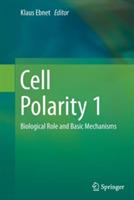 Cell Polarity 1: Biological Role and Basic Mechanisms - cover