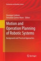 Motion and Operation Planning of Robotic Systems: Background and Practical Approaches - cover